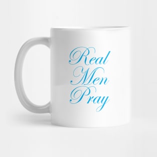 Real Men Pray - Inspirational Mug